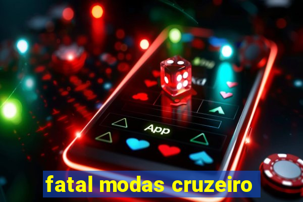 fatal modas cruzeiro